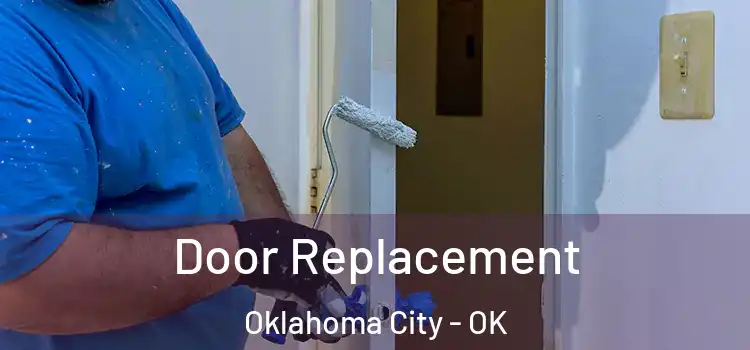 Door Replacement Oklahoma City - OK