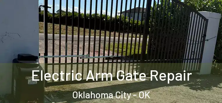 Electric Arm Gate Repair Oklahoma City - OK