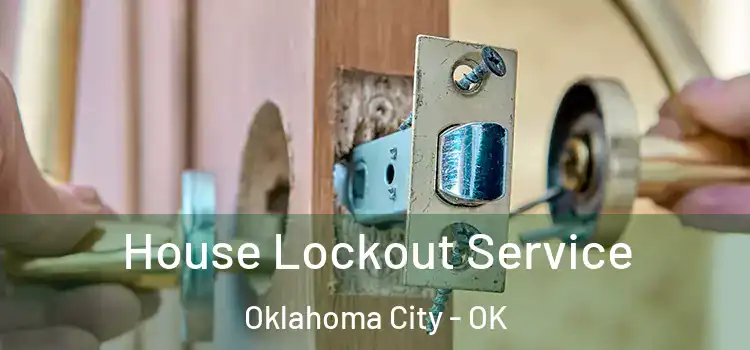House Lockout Service Oklahoma City - OK